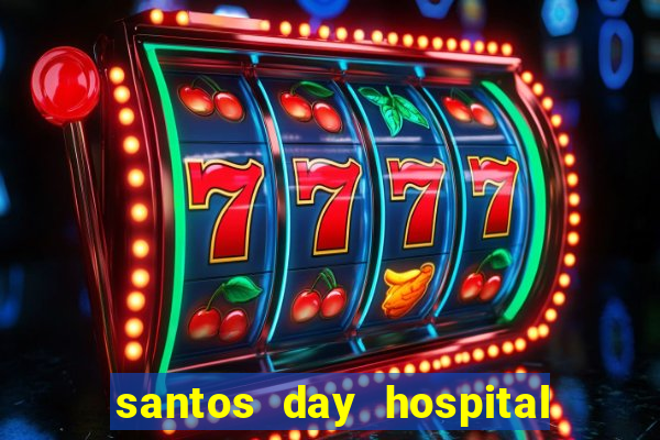 santos day hospital trabalhe conosco