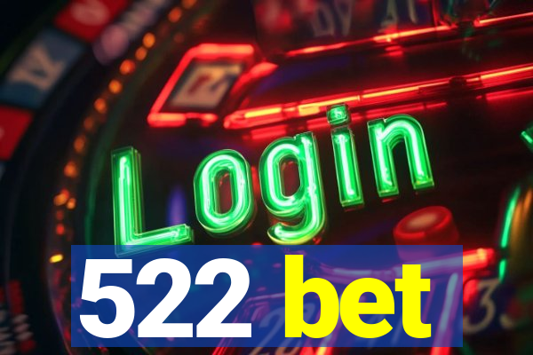 522 bet