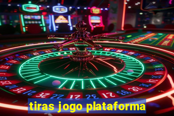 tiras jogo plataforma