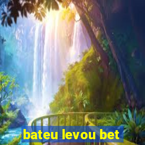 bateu levou bet