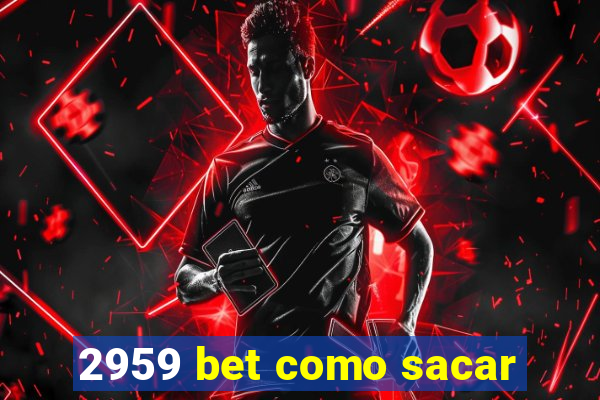 2959 bet como sacar