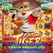 salario ederson city