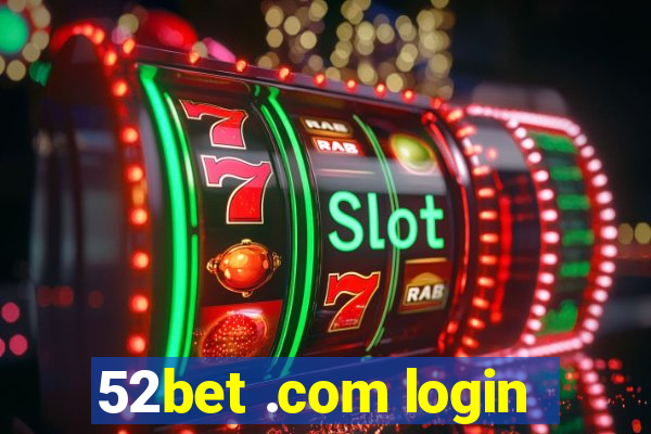 52bet .com login