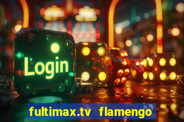 fultimax.tv flamengo ao vivo