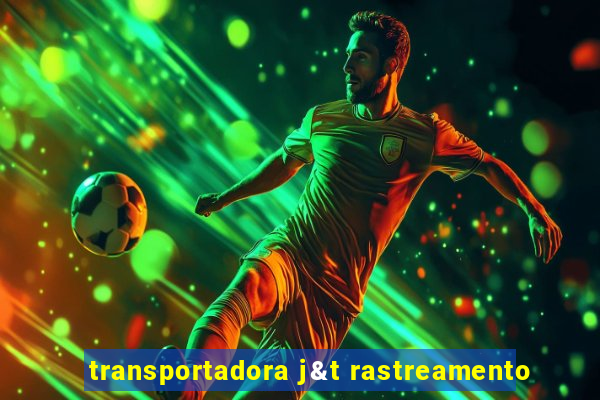 transportadora j&t rastreamento