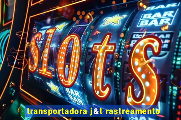 transportadora j&t rastreamento