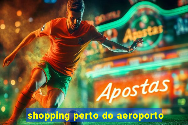 shopping perto do aeroporto