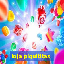 loja piquititas