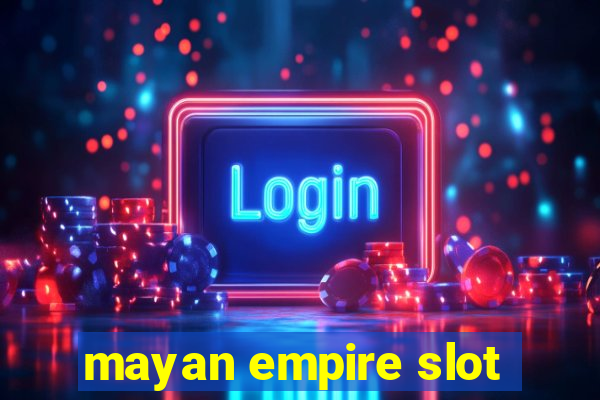 mayan empire slot