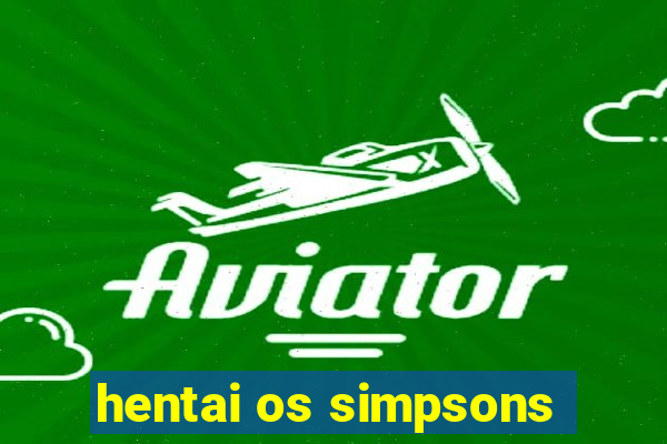 hentai os simpsons