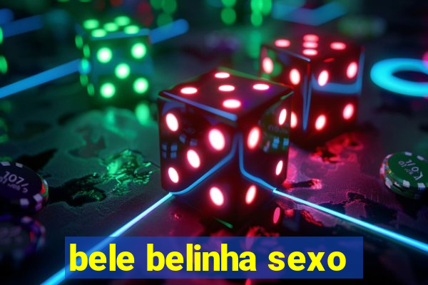 bele belinha sexo