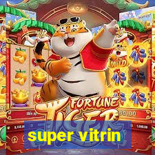 super vitrin