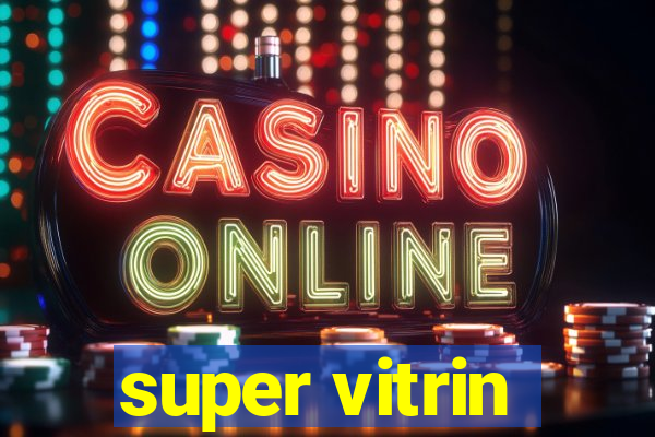 super vitrin