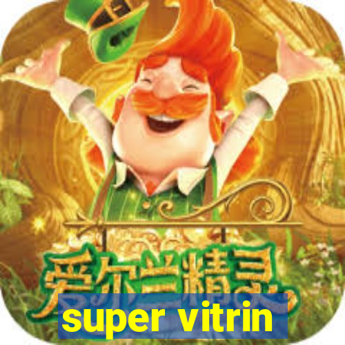 super vitrin