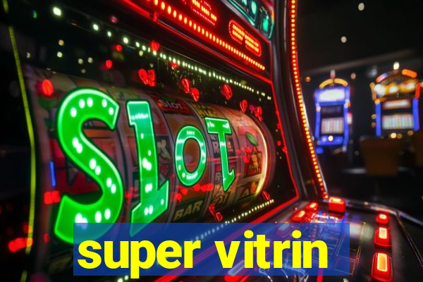 super vitrin