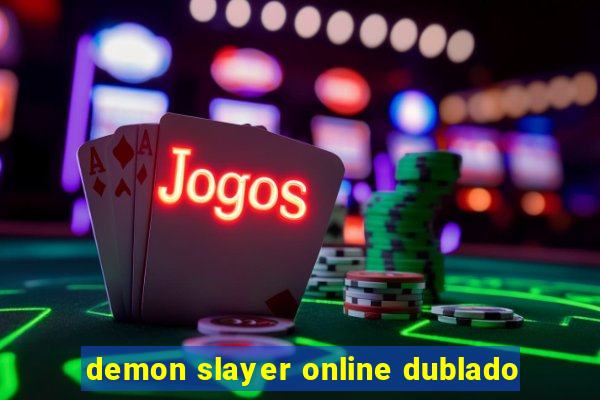 demon slayer online dublado