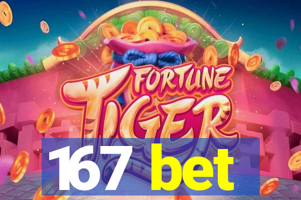 167 bet