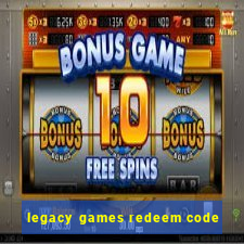 legacy games redeem code