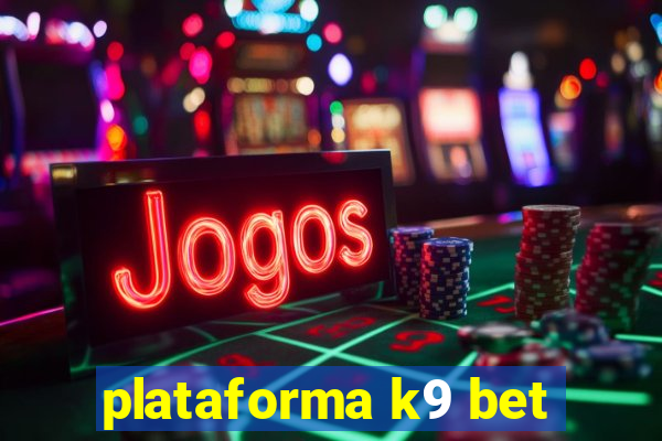 plataforma k9 bet