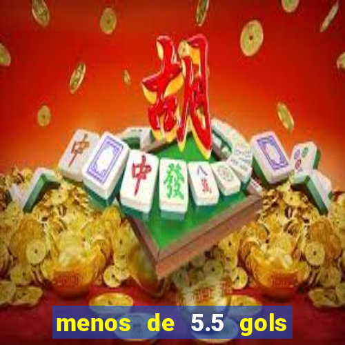 menos de 5.5 gols o que significa