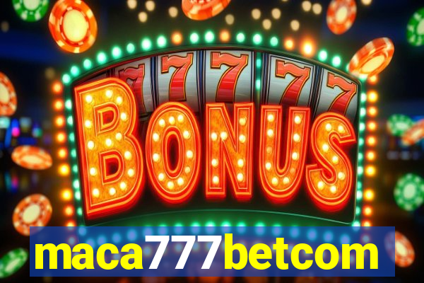 maca777betcom