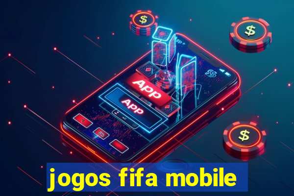 jogos fifa mobile