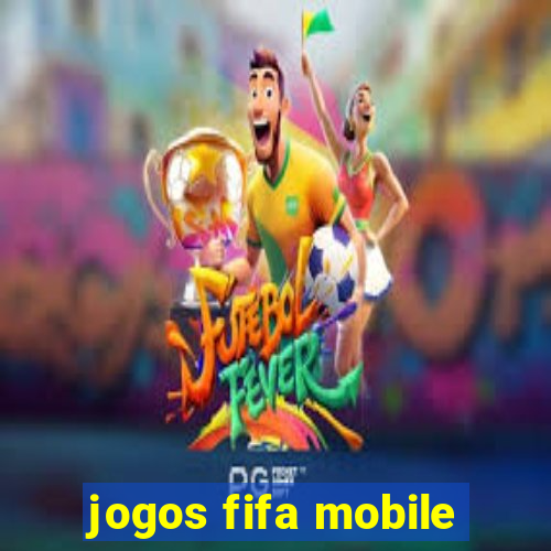 jogos fifa mobile