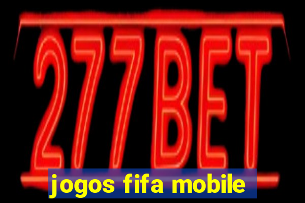 jogos fifa mobile