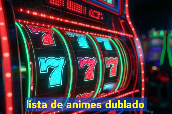 lista de animes dublado