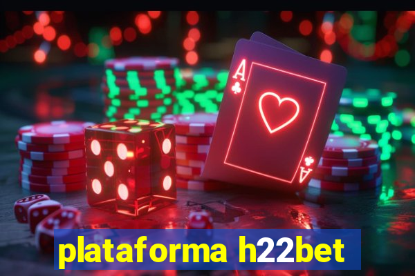 plataforma h22bet