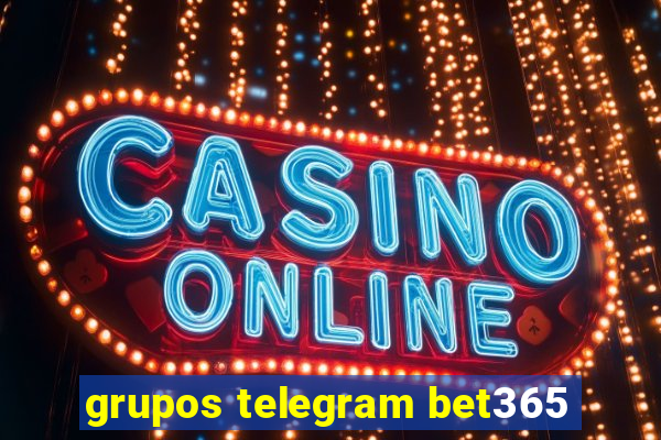 grupos telegram bet365