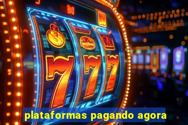 plataformas pagando agora