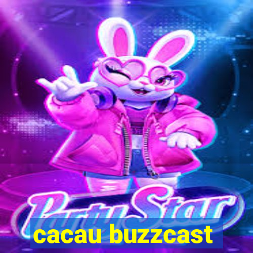 cacau buzzcast