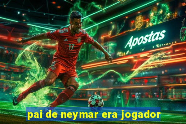 pai de neymar era jogador