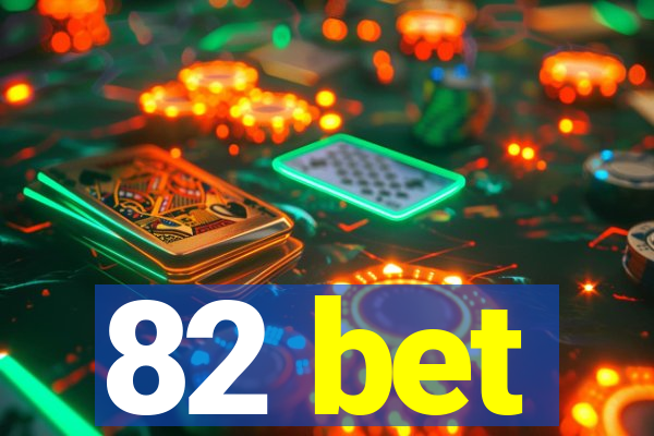 82 bet