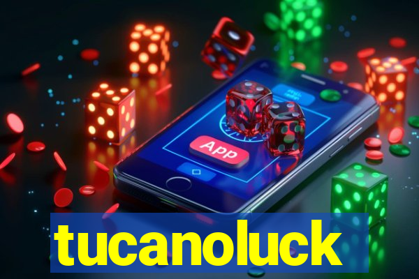 tucanoluck