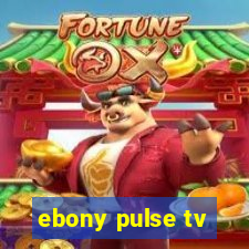 ebony pulse tv