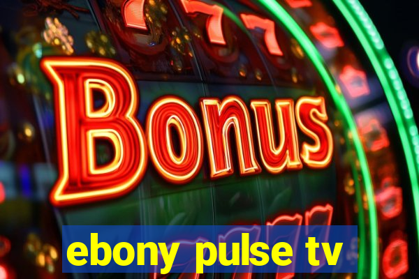 ebony pulse tv