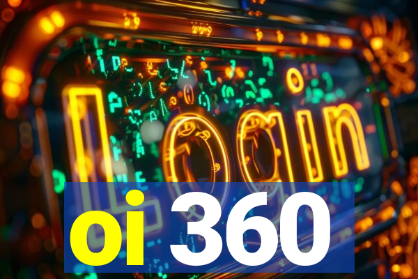 oi 360