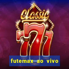 futemax ao vivo futebol ao vivo