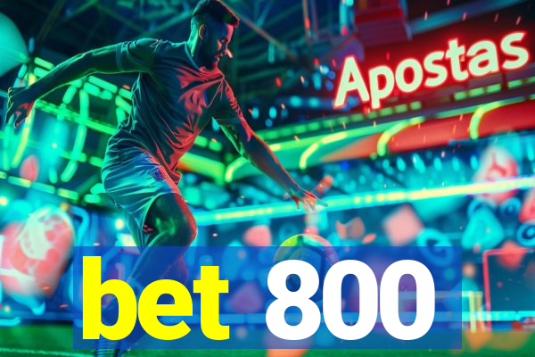 bet 800