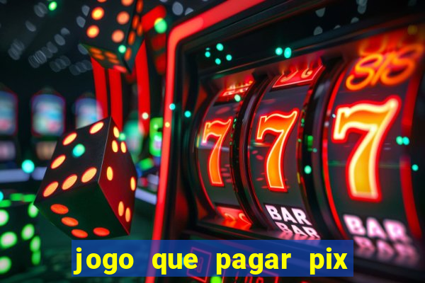 jogo que pagar pix na hora