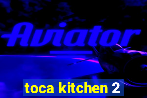 toca kitchen 2