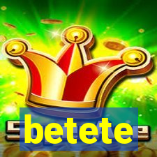 betete