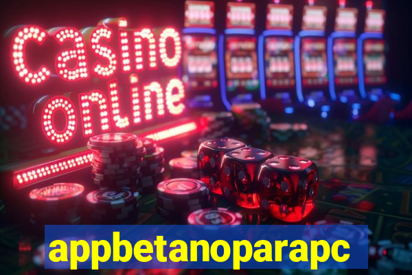 appbetanoparapc