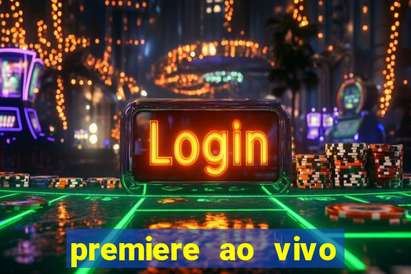 premiere ao vivo em hd