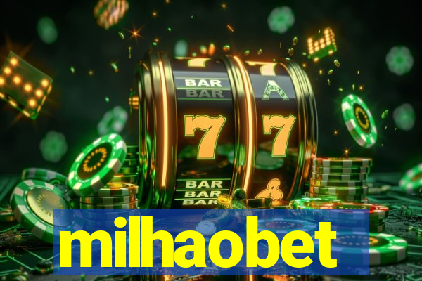 milhaobet