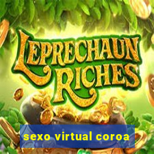 sexo virtual coroa