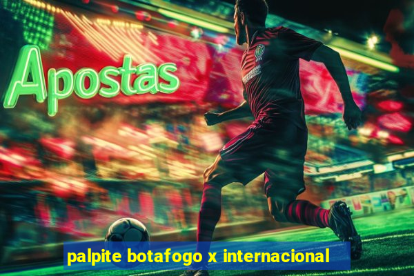 palpite botafogo x internacional