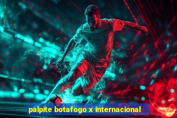 palpite botafogo x internacional